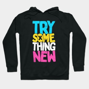 Try something new Hoodie